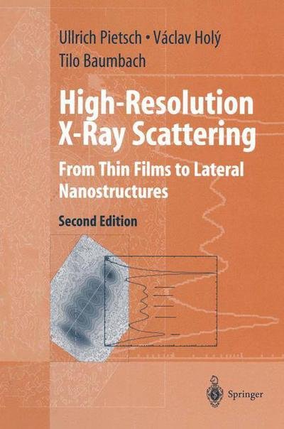 Cover for Ullrich Pietsch · High-Resolution X-Ray Scattering: From Thin Films to Lateral Nanostructures - Advanced Texts in Physics (Paperback Book) [2nd ed. 2004. Softcover reprint of the original 2n edition] (2011)