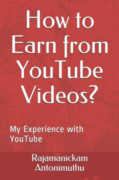 Cover for Rajamanickam Antonimuthu · How to Earn from YouTube Videos? (Paperback Book) (2018)