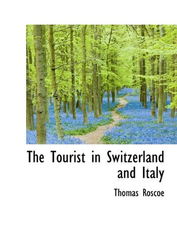 Cover for Thomas Roscoe · The Tourist in Switzerland and Italy (Hardcover Book) (2009)