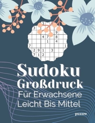 Cover for Puzzre · Sudoku Grossdruck Fur Erwachsene Leicht Bis Mittel (Paperback Book) (2020)