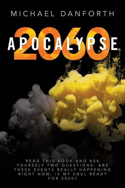 Apocalypse 2060 - Michael Danforth - 图书 - iUniverse - 9781663229076 - 2021年9月19日