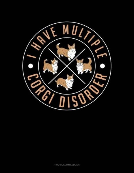 I Have Multiple Corgi Disorder - Jeryx Publishing - 图书 -  - 9781099683077 - 2019年5月22日