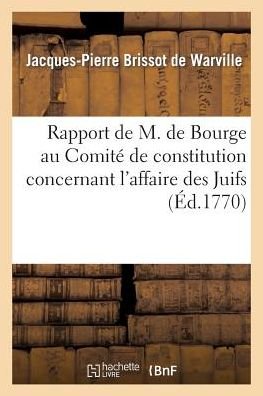 Cover for Brissot De Warville-j-p · Rapport De M. De Bourge Au Comite De Constitution Concernant L'affaire Des Juifs (Paperback Book) (2015)