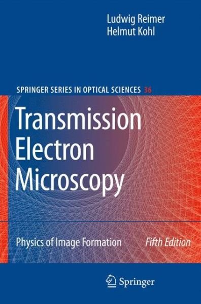 Cover for Ludwig Reimer · Transmission Electron Microscopy: Physics of Image Formation - Springer Series in Optical Sciences (Paperback Book) [Fifth Edition 2008 edition] (2010)