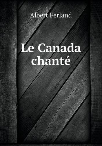Cover for Albert Ferland · Le Canada Chanté (Paperback Book) [French edition] (2014)
