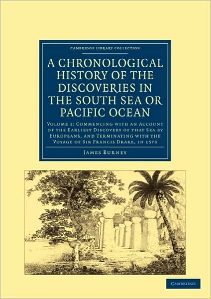 Cover for James Burney · A Chronological History of the Discoveries in the South Sea or Pacific Ocean - Cambridge Library Collection - Maritime Exploration (Paperback Book) (2010)