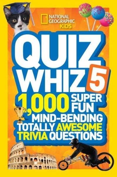 Cover for National Geographic Kids · National Geographic Kids Quiz Whiz 5: 1,000 Super Fun Mind-bending Totally Awesome Trivia Questions - Quiz Whiz (Hardcover Book) (2015)