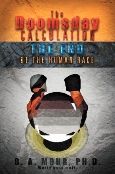 Cover for G. A. Mohr · The Doomsday Calculation: the End of the Human Race (Paperback Book) (2012)