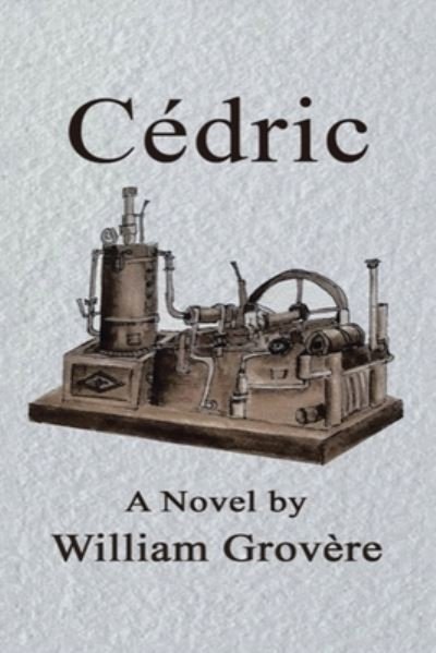 Cédric - William Grovère - 图书 - iUniverse, Incorporated - 9781663242082 - 2022年7月24日