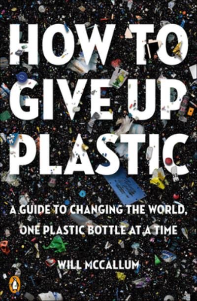 Cover for Will McCallum · How to Give Up Plastic (Hardcover Book) (2021)