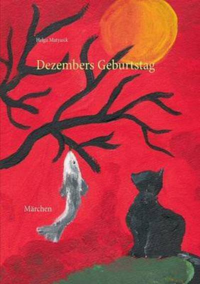 Cover for Helga Matyasik · Dezembers Geburtstag (Paperback Book) (2015)