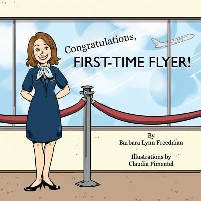 Cover for Barbara Lynn Freedman · Congratulations, First-Time Flyer! (Paperback Book) (2015)