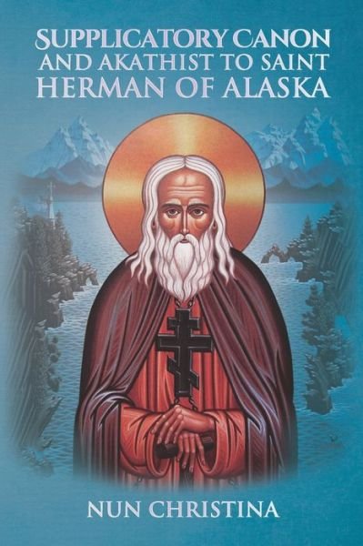 Cover for Anna Skoubourdis · Supplicatory Canon and Akathist to Saint Herman of Alaska (Paperback Book) (2022)