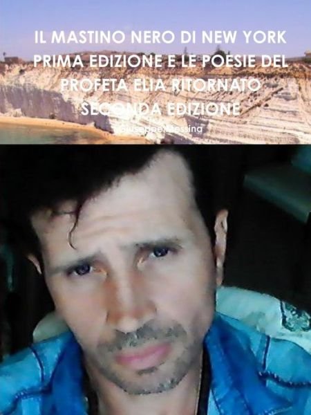 Cover for Giuseppe Messina · Il Mastino Nero Di New York Prima Edizione E Le Poesie Del Profeta Elia Ritornato Seconda Edizione (Paperback Book) (2019)