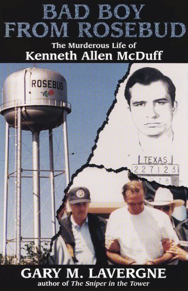 Cover for Gary M. Lavergne · Bad Boy from Rosebud: The Murderous Life of Kenneth Allen McDuff (Paperback Book) (2013)