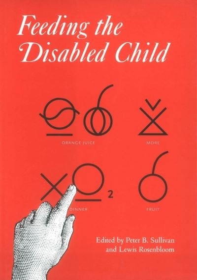 Cover for Peter B. Sullivan · Feeding the Disabled Child - Clinics in Developmental Medicine (Hardcover Book) (1996)