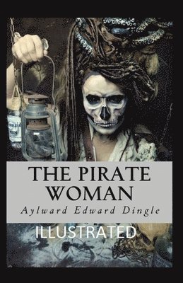 Cover for Aylward Edward Dingle · The Pirate Woman Illustrated (Paperback Book) (2020)