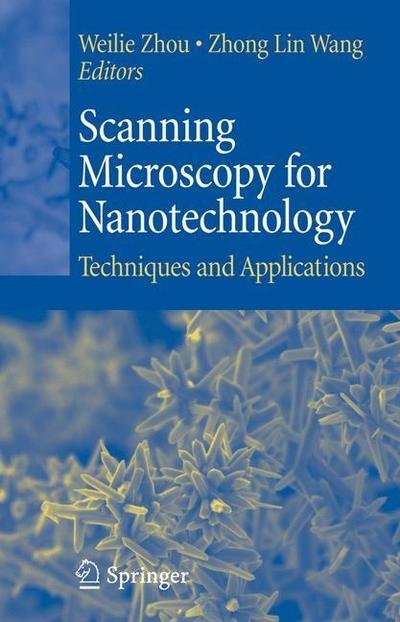 Cover for Weilie Zhou · Scanning Microscopy for Nanotechnology: Techniques and Applications (Paperback Book) [Softcover reprint of hardcover 1st ed. 2007 edition] (2010)