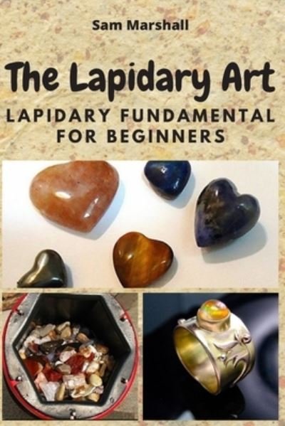 Cover for Sam Marshall · The Lapidary Art (Paperback Book) (2020)