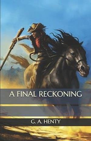 Cover for G A Henty · A Final Reckoning (Paperback Book) (2020)