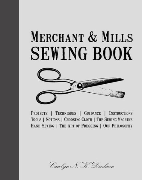 Cover for Carolyn N.K. Denham · Merchant &amp; Mills Sewing Book (Hardcover Book) (2012)