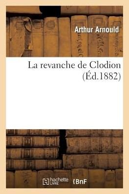Cover for Arnould-a · La Revanche De Clodion (Paperback Book) (2015)