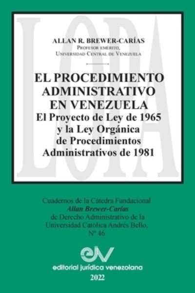 Cover for Allan R. Brewer Carias · PROCEDIMIENTO ADMINISTRATIVO en VENEZUELA. el Proyecto de Ley de 1965 y la Ley Orgánica de Procedimientos Administrativos De 1981 (Book) (2022)