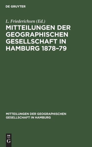 Cover for L. Friederichsen · Mitteilungen Der Geographischen Gesellschaft in Hamburg 1878-79: Heft 2 - Mitteilungen Der Geographischen Gesellschaft in Hamburg (Hardcover Book) [Reprint 2022 edition] (1901)