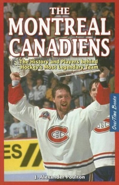 Cover for J. Alexander Poulton · Montreal Canadiens: The History and Players behind Hockey's Most Legendary Team (Paperback Book) (2006)