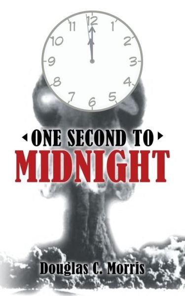 Cover for Douglas C. Morris · One Second to Midnight (Paperback Book) (2021)