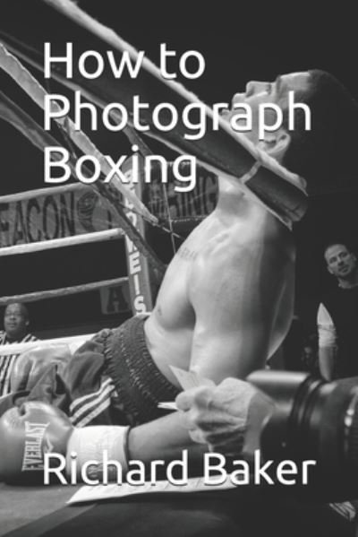 Cover for Richard E Baker · How to Photograph Boxing (Paperback Book) (2020)