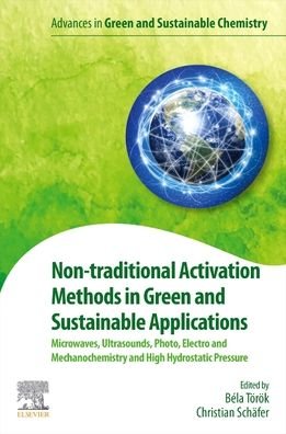 Cover for Nontraditional Activation Methods in Green and Sustainable Applications: Microwaves; Ultrasounds; Photo-, Electroand Mechanochemistry and High Hydrostatic Pressure - Advances in Green and Sustainable Chemistry (Paperback Book) (2021)