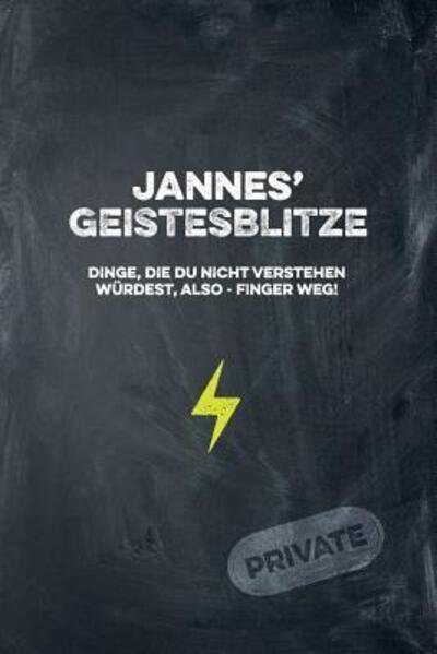 Cover for Coolmennotes Publishing · Jannes' Geistesblitze - Dinge, die du nicht verstehen wurdest, also - Finger weg! Private (Paperback Book) (2019)