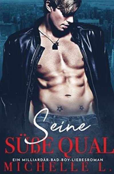 Cover for Michelle L · Seine susse Qual: Ein Milliardar Bad Boy Liebesroman (Paperback Book) (2020)