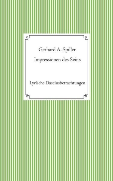 Cover for Gerhard a Spiller · Impressionen des Seins: Lyrische Daseinsbetrachtungen (Paperback Book) (2020)