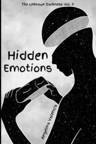 Cover for Valencia Angelina Valencia · The Unknown Darkness - Volume II: Hidden Emotions: Poetry (Paperback Book) (2022)