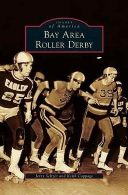 Cover for Jerry Seltzer · Bay Area Roller Derby (Hardcover Book) (2012)