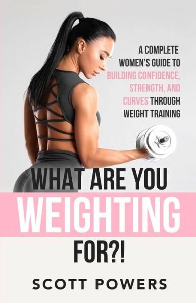 Cover for Scott Powers · What Are You Weighting For?! (Paperback Book) (2020)
