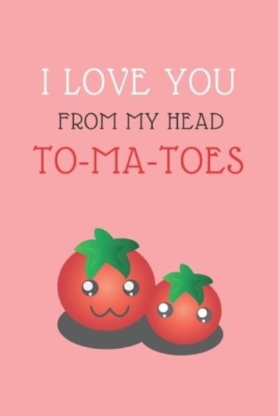 Cover for Funny Gag Journal · I Love You from Head To-Ma-Toes (Paperback Book) (2019)
