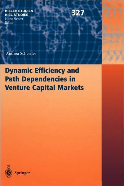 Cover for Andrea Schertler · Dynamic Efficiency and Path Dependencies in Venture Capital Markets - Kieler Studien - Kiel Studies (Hardcover Book) [2003 edition] (2003)