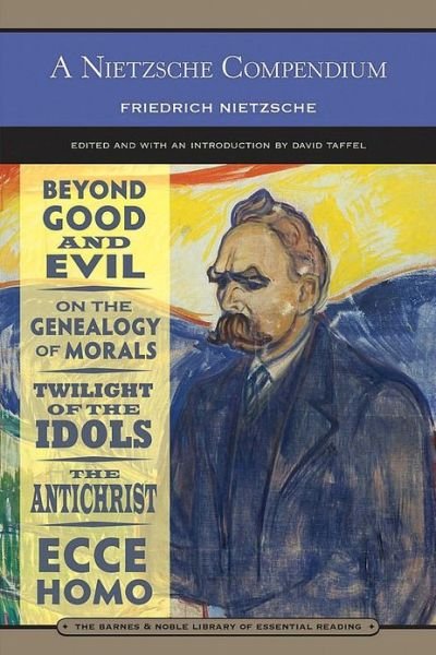 Cover for Friedrich Nietzsche · A Nietzsche Compendium (Barnes &amp; Noble Library of Essential Reading): Beyond Good and Evil, on the Genealogy of Morals, Twilight of the Idols, the Antichrist, and Ecce Homo (Paperback Book) (2008)