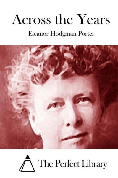 Cover for Eleanor Hodgman Porter · Across the Years (Paperback Book) (2015)