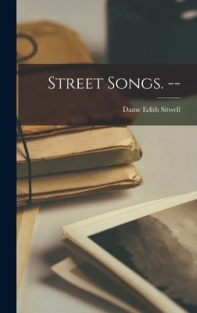 Cover for Edith Dame Sitwell · Street Songs. -- (Hardcover Book) (2021)
