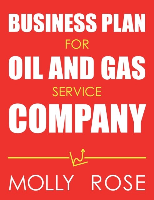 Cover for Molly Elodie Rose · Business Plan For Oil And Gas Service Company (Paperback Book) (2020)