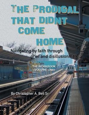 Cover for Sr Christopher A Bell · The Prodigal That Didn't Come Home (Paperback Book) (2017)