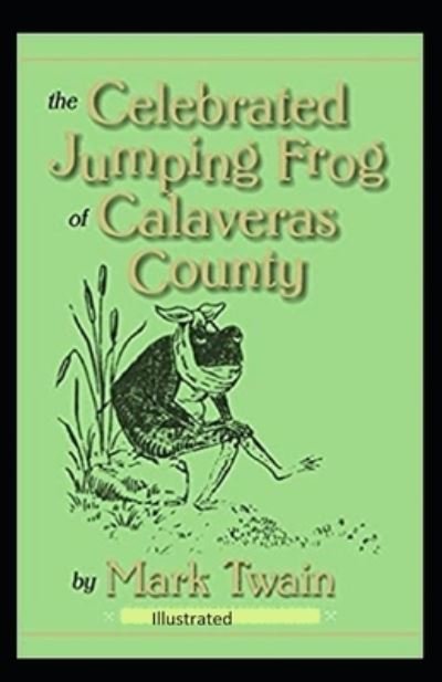 Cover for Mark Twain · The Celebrated Jumping Frog of Calaveras County Illustrated (Paperback Book) (2020)