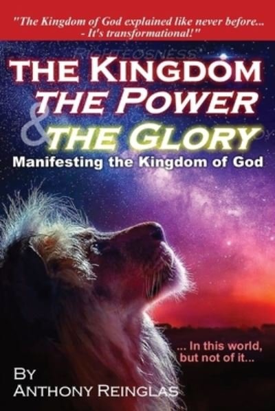 Cover for Anthony Reinglas · The Kingdom, The Power &amp; The Glory: Manifesting the Kingdom of God (Paperback Book) (2022)