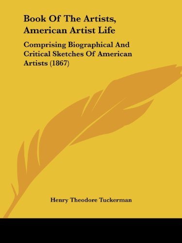 Cover for Henry Theodore Tuckerman · Book of the Artists, American Artist Life: Comprising Biographical and Critical Sketches of American Artists (1867) (Paperback Book) (2008)