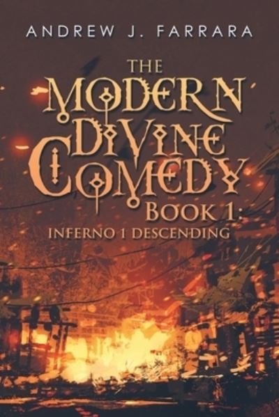 Cover for Farrara Andrew J. Farrara · The Modern Divine Comedy Book 1 : Inferno 1 Descending (Paperback Book) (2022)
