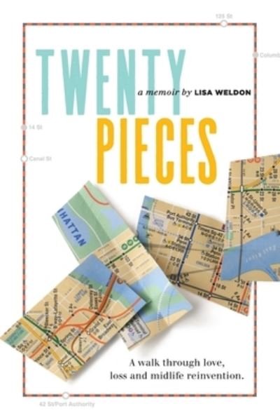 Cover for Lisa Weldon · Twenty Pieces: A walk through love, loss and midlife reinvention (Paperback Book) (2021)